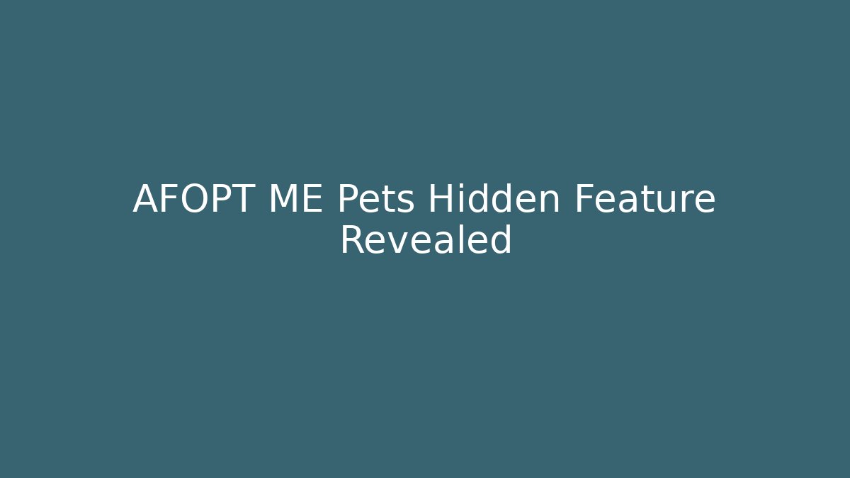 AFOPT ME Pets Hidden Feature Revealed