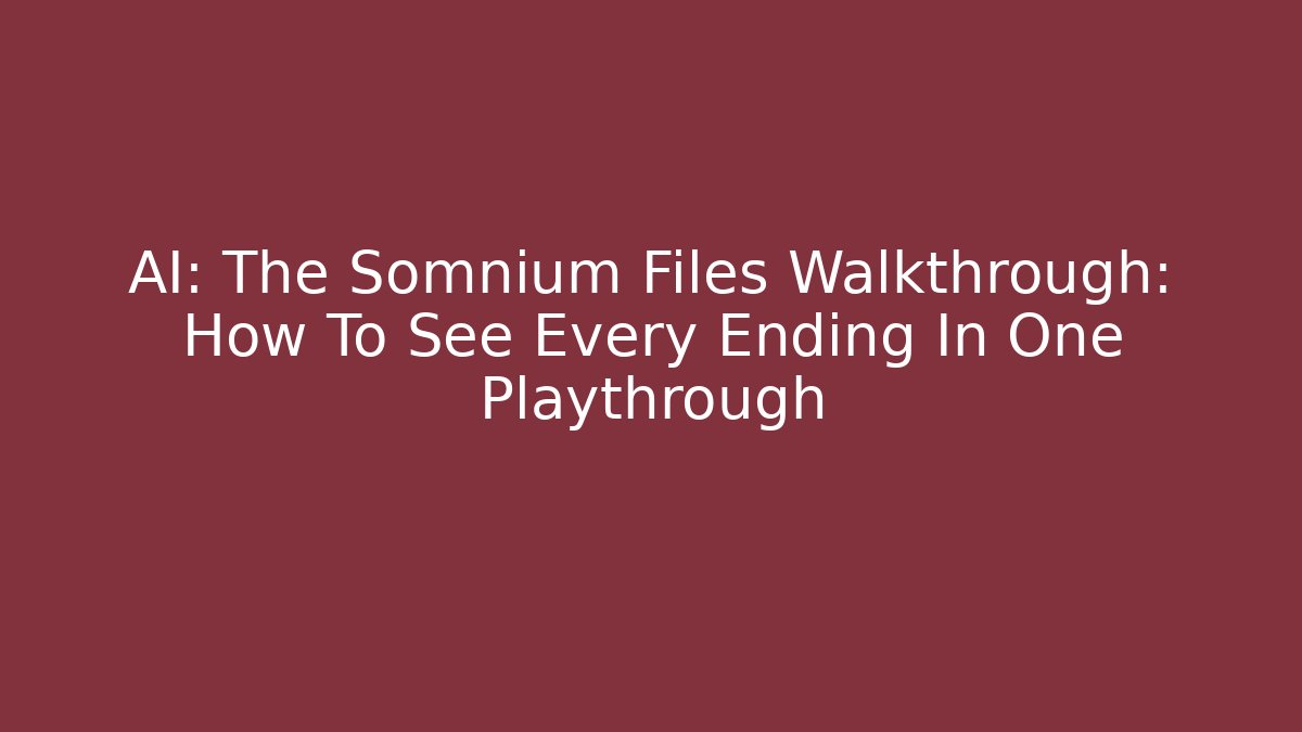 AI: The Somnium Files Walkthrough: How To See Every Ending In One Playthrough