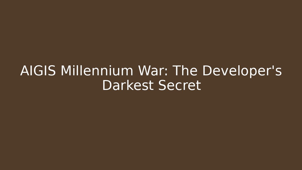 AIGIS Millennium War: The Developer's Darkest Secret
