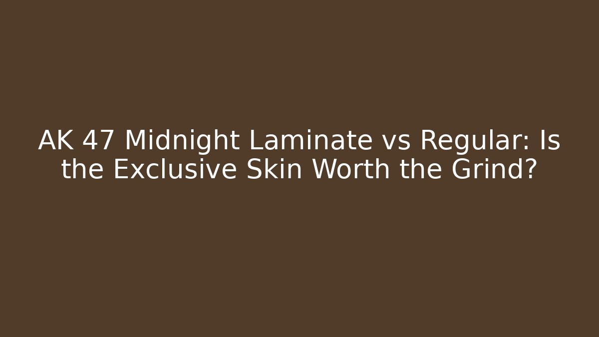 AK 47 Midnight Laminate vs Regular: Is the Exclusive Skin Worth the Grind?
