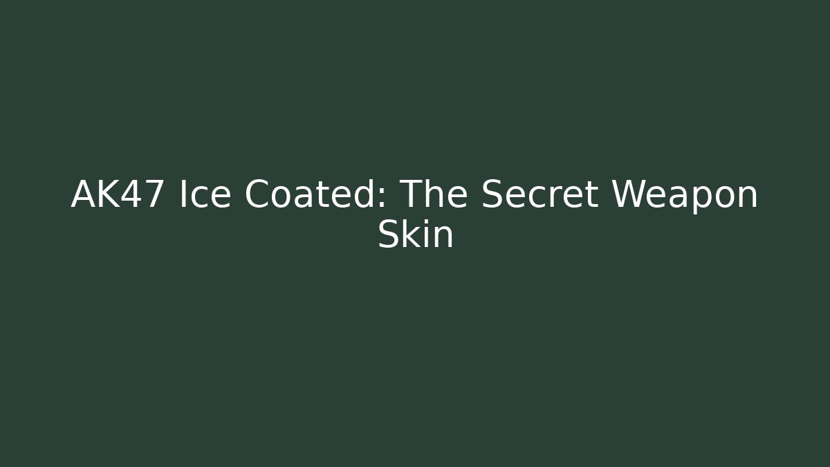 AK47 Ice Coated: The Secret Weapon Skin