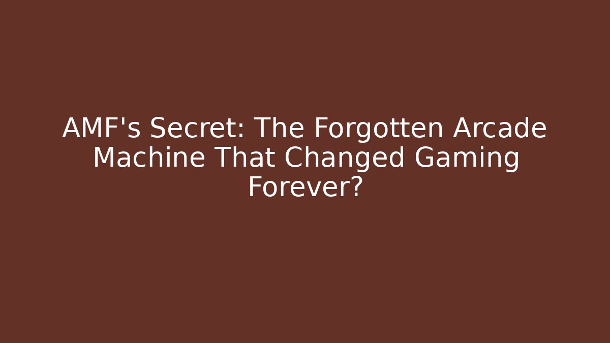 AMF's Secret: The Forgotten Arcade Machine That Changed Gaming Forever?