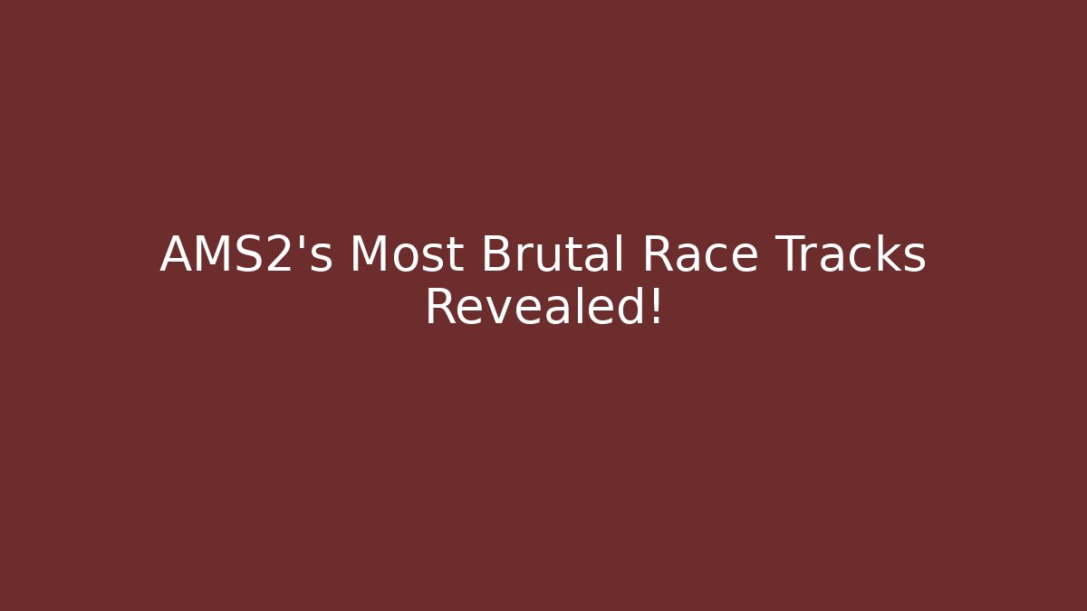 AMS2's Most Brutal Race Tracks Revealed!