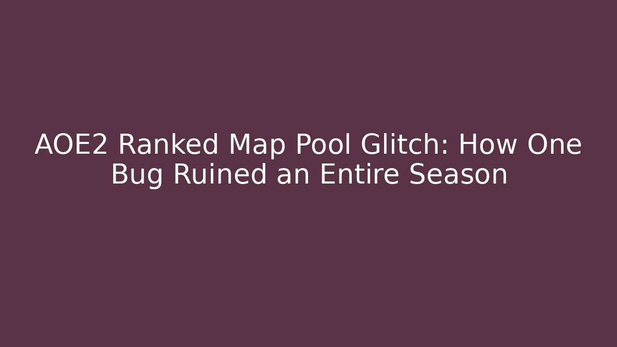 AOE2 Ranked Map Pool Glitch: How One Bug Ruined an Entire Season