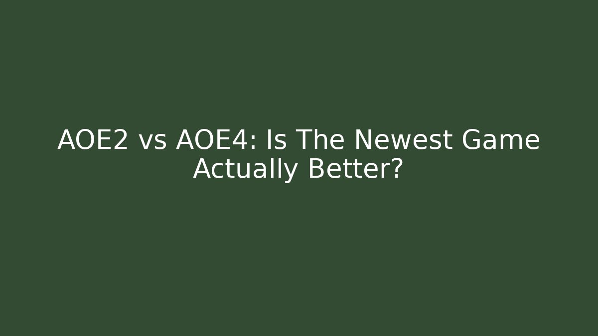 AOE2 vs AOE4: Is The Newest Game Actually Better?