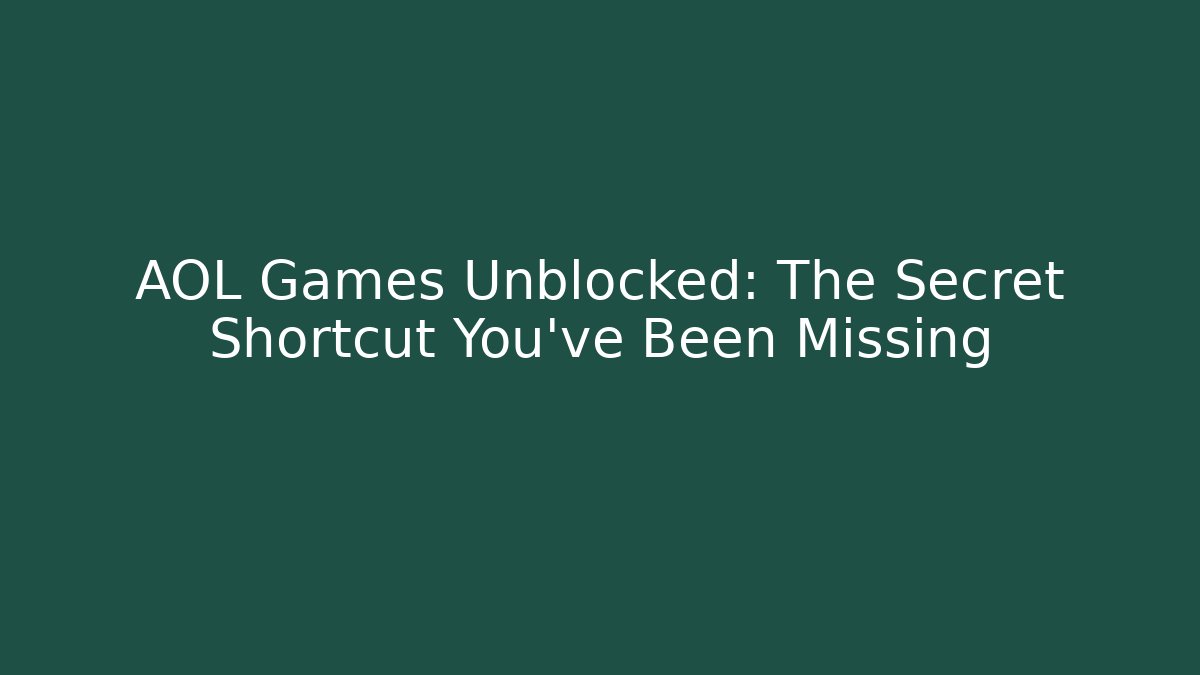 AOL Games Unblocked: The Secret Shortcut You’ve Been Missing