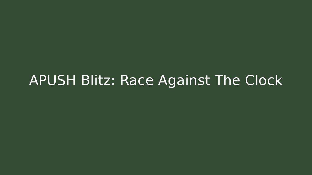 APUSH Blitz: Race Against The Clock