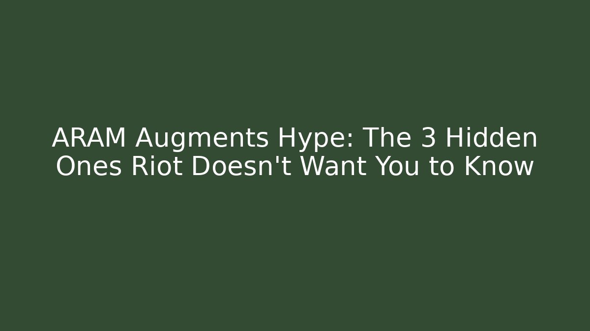 ARAM Augments Hype: The 3 Hidden Ones Riot Doesn't Want You to Know