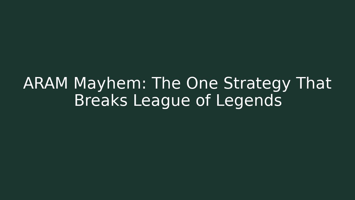 ARAM Mayhem: The One Strategy That Breaks League of Legends
