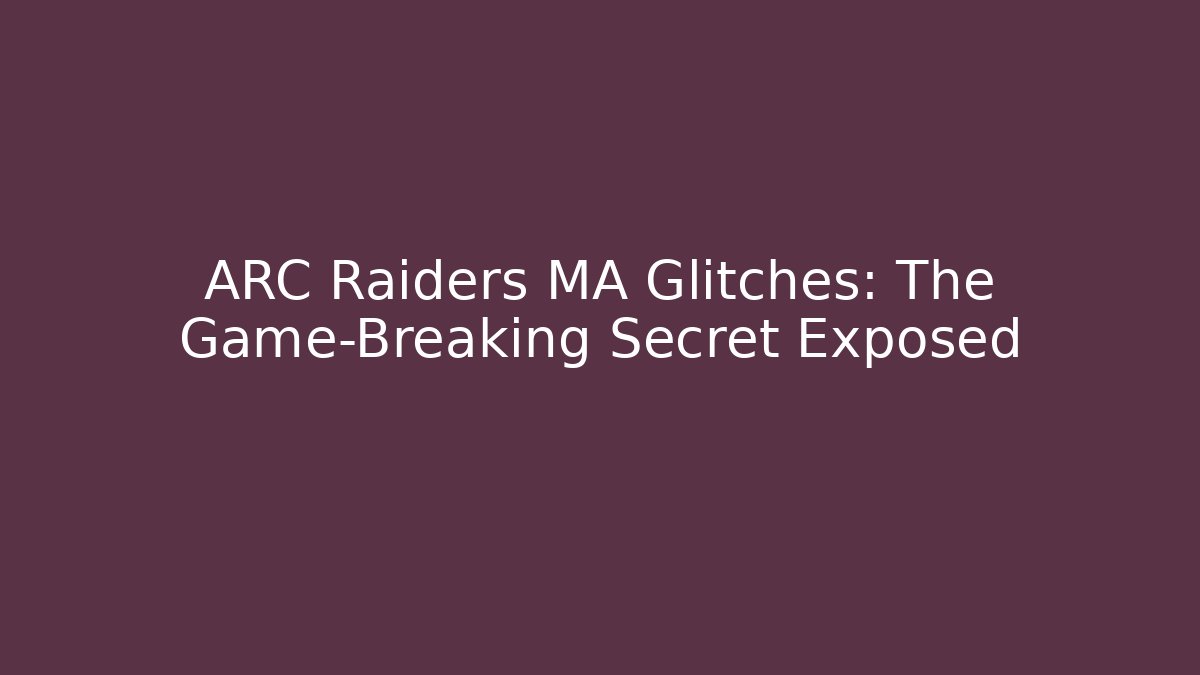 ARC Raiders MA Glitches: The Game-Breaking Secret Exposed