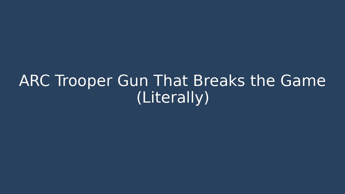 ARC Trooper Gun That Breaks the Game (Literally)