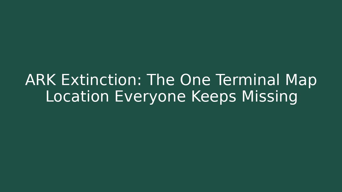 ARK Extinction: The One Terminal Map Location Everyone Keeps Missing - Critter Realm