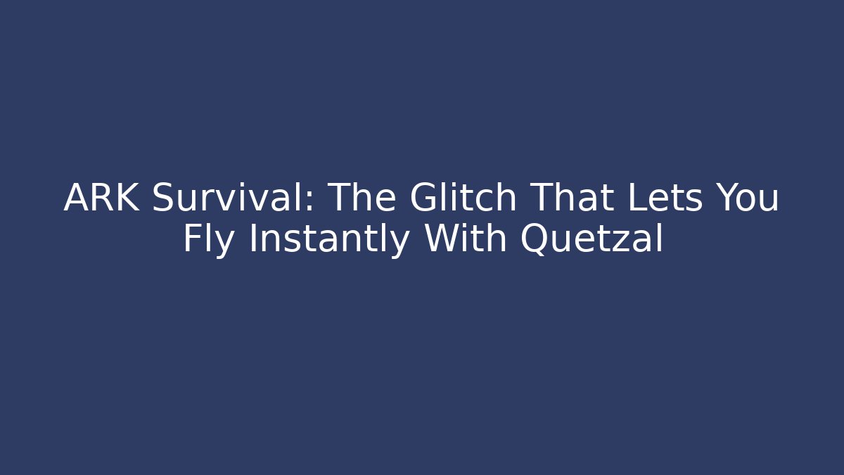ARK Survival: The Glitch That Lets You Fly Instantly With Quetzal