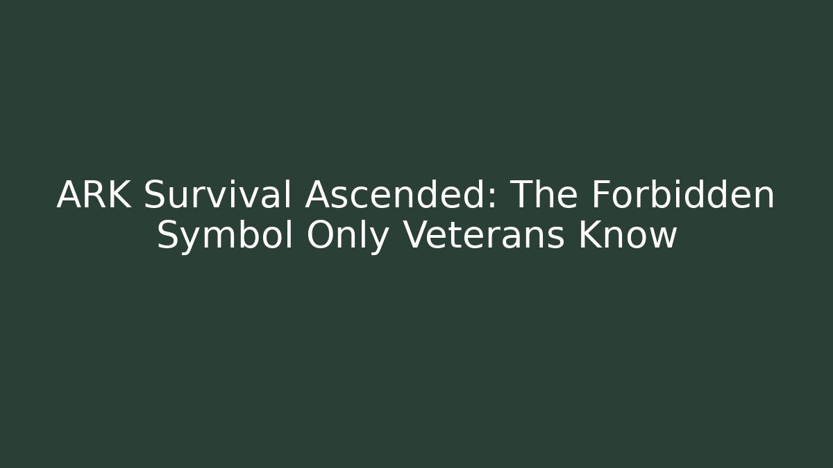 ARK Survival Ascended: The Forbidden Symbol Only Veterans Know
