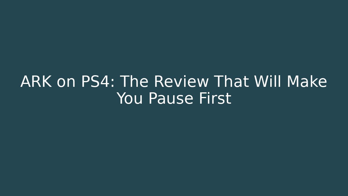 ARK on PS4: The Review That Will Make You Pause First