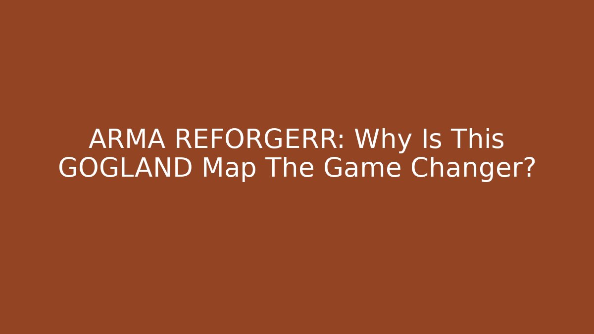 ARMA REFORGERR: Why Is This GOGLAND Map The Game Changer?
