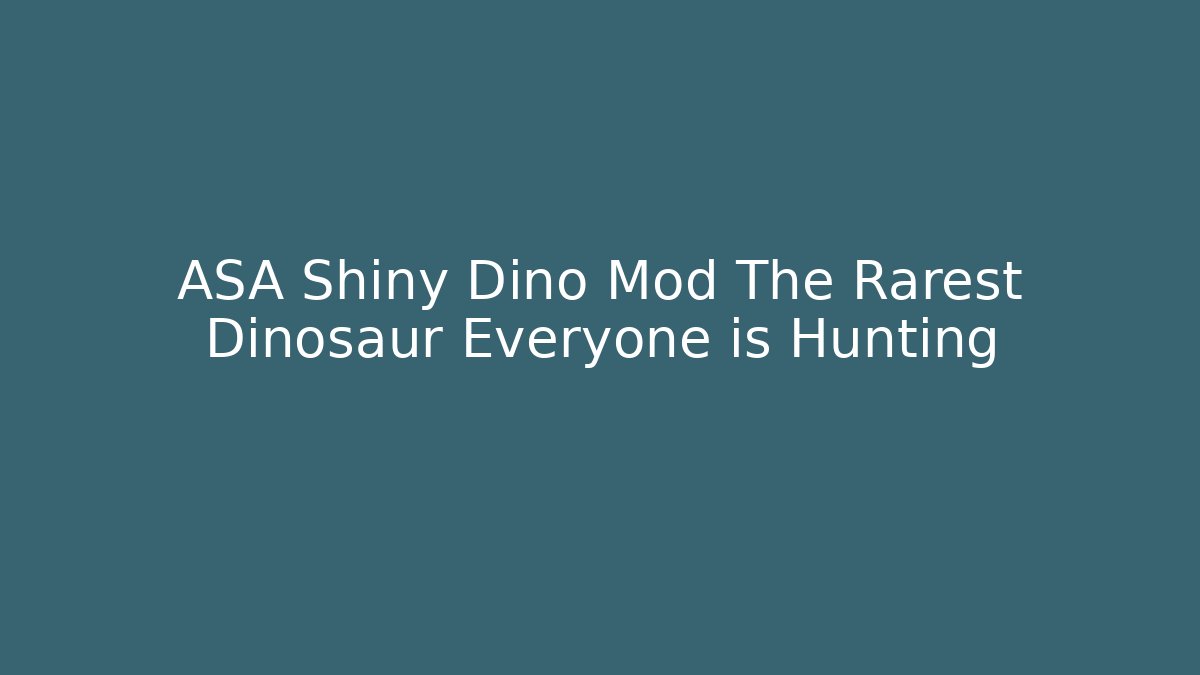 ASA Shiny Dino Mod The Rarest Dinosaur Everyone is Hunting