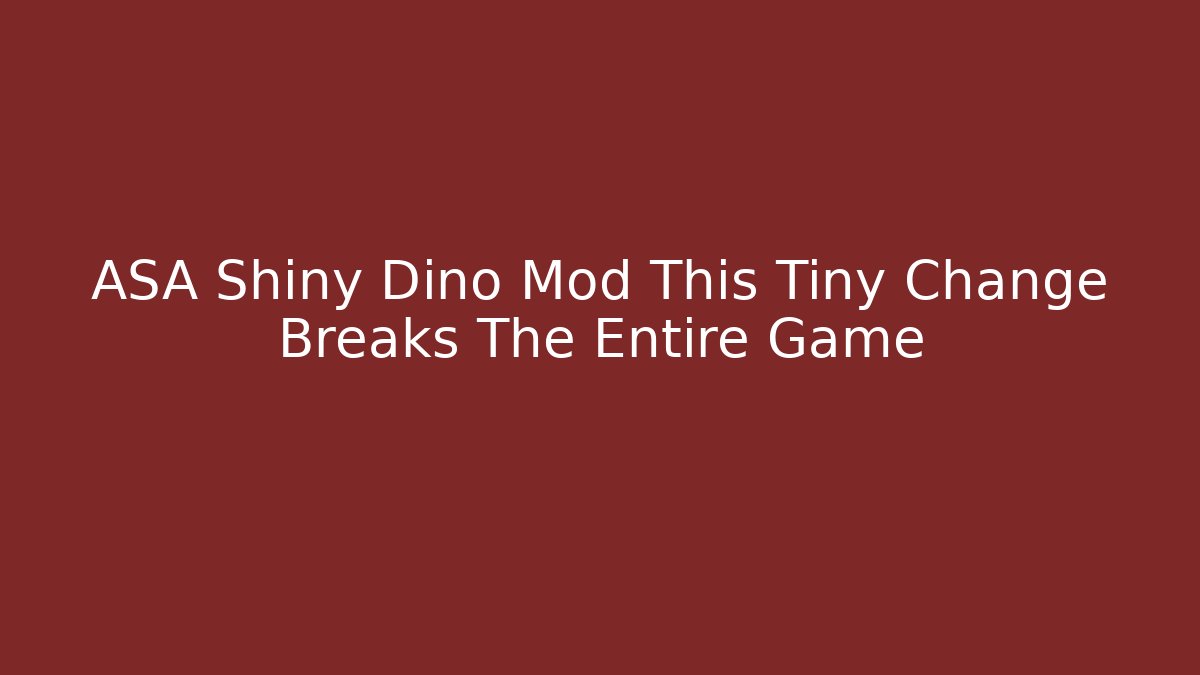 ASA Shiny Dino Mod This Tiny Change Breaks The Entire Game
