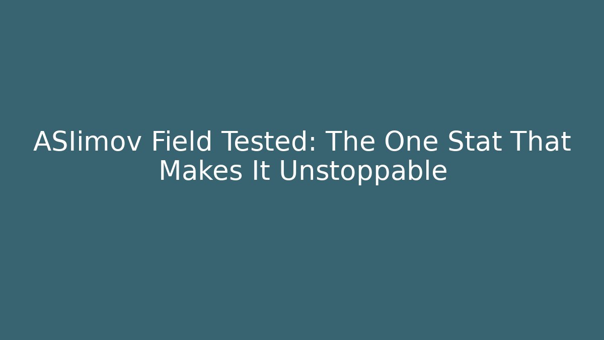 ASIimov Field Tested: The One Stat That Makes It Unstoppable