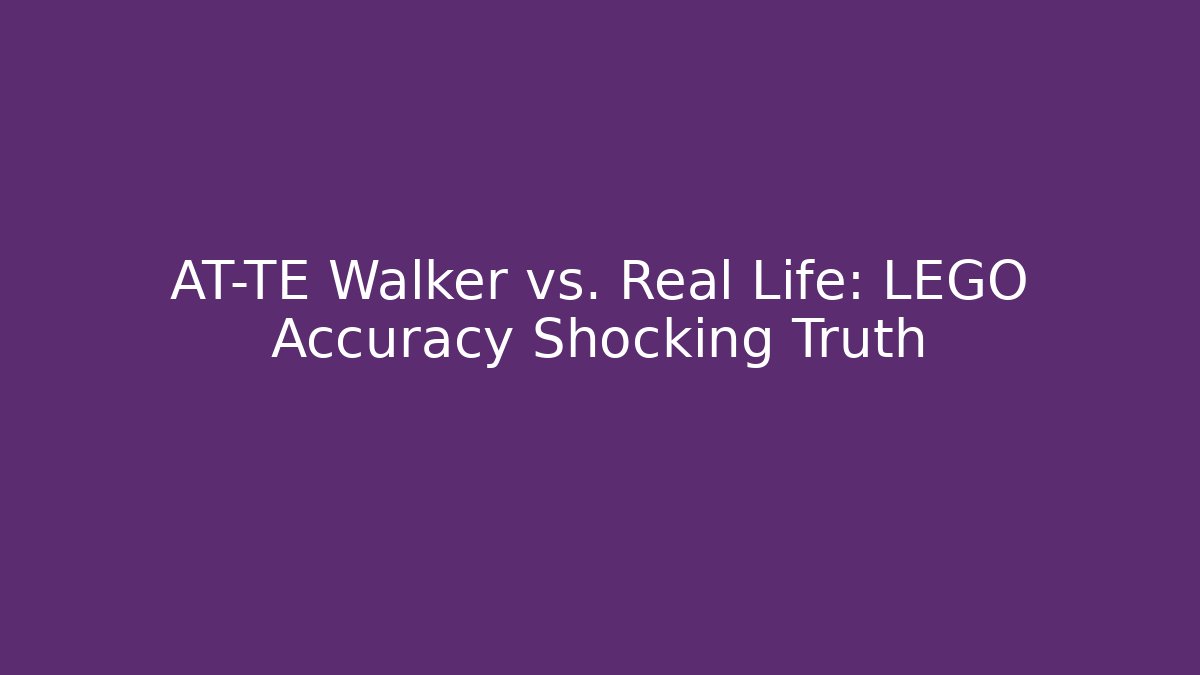 AT-TE Walker vs. Real Life: LEGO Accuracy Shocking Truth