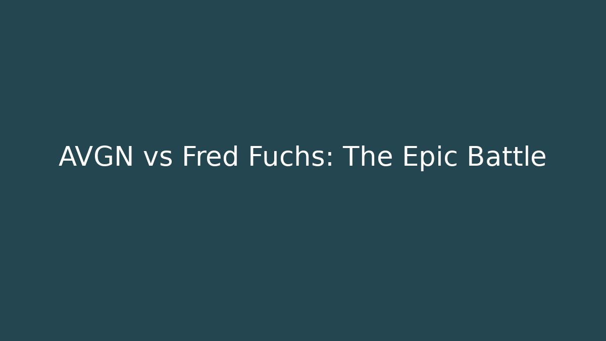AVGN vs Fred Fuchs: The Epic Battle