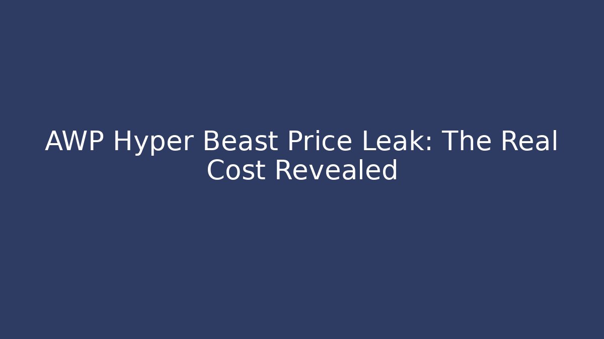 AWP Hyper Beast Price Leak: The Real Cost Revealed