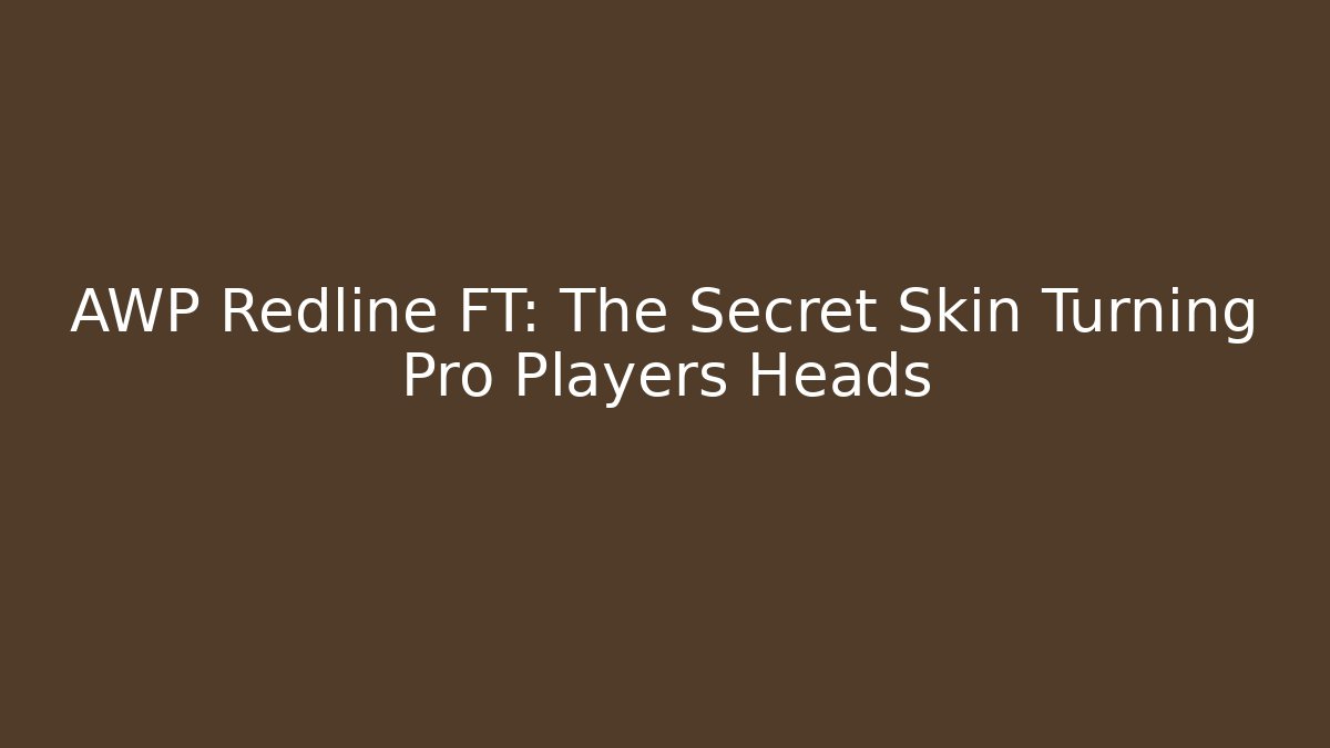 AWP Redline FT: The Secret Skin Turning Pro Players Heads - Critter Realm