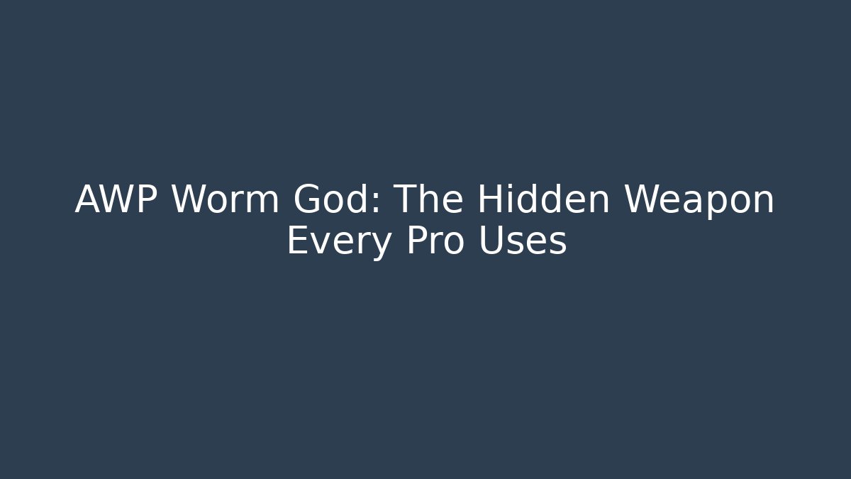 AWP Worm God: The Hidden Weapon Every Pro Uses