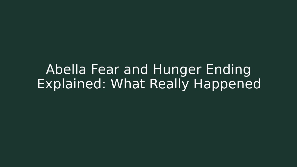 Abella Fear and Hunger Ending Explained: What Really Happened