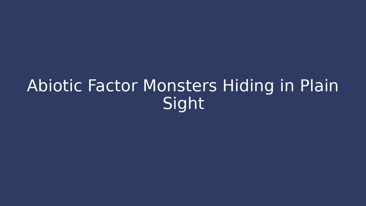 Abiotic Factor Monsters Hiding in Plain Sight