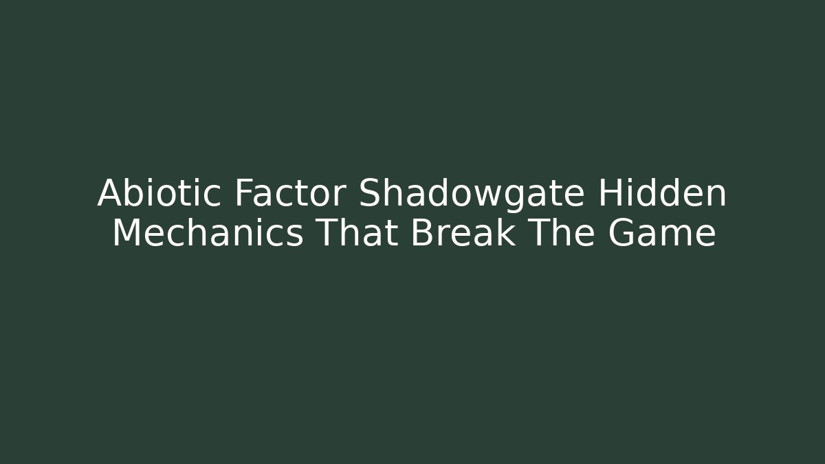 Abiotic Factor Shadowgate Hidden Mechanics That Break The Game - Critter Realm