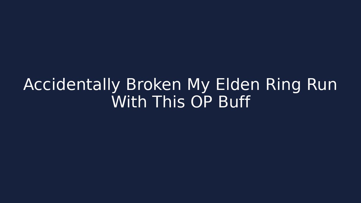 Accidentally Broken My Elden Ring Run With This OP Buff - Critter Realm