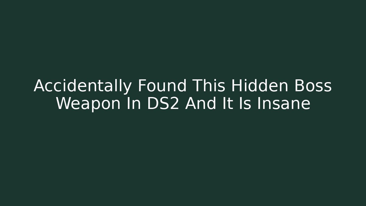 Accidentally Found This Hidden Boss Weapon In DS2 And It Is Insane
