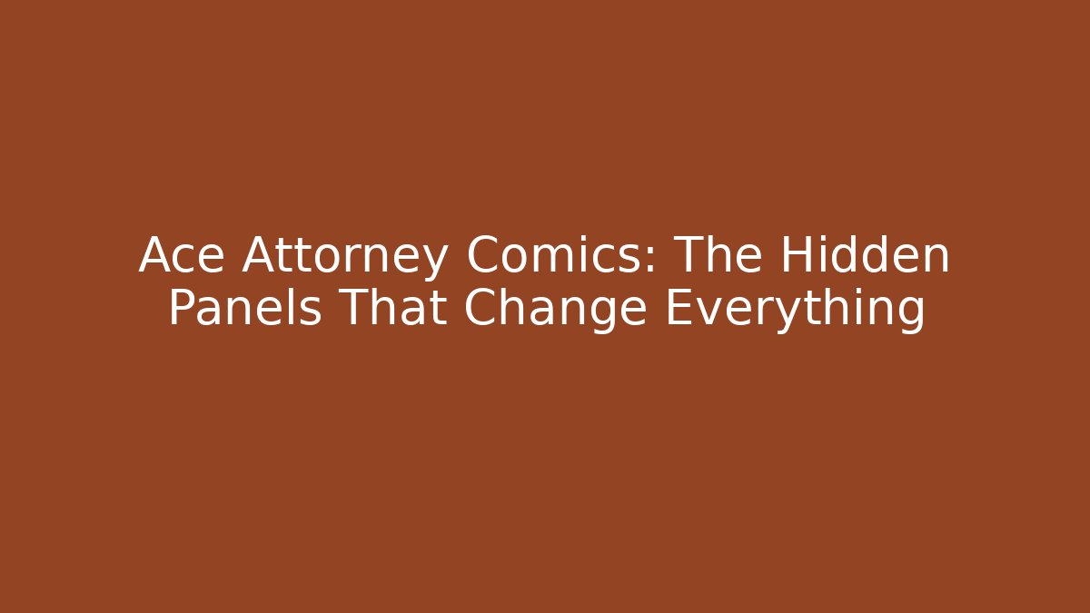 Ace Attorney Comics: The Hidden Panels That Change Everything - Critter Realm