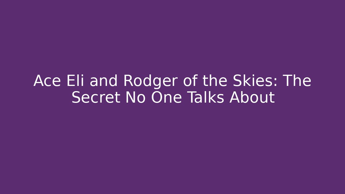 Ace Eli and Rodger of the Skies: The Secret No One Talks About