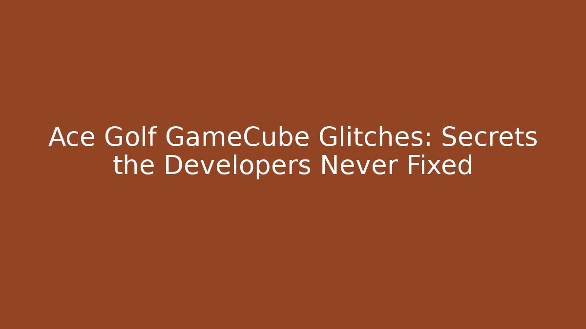 Ace Golf GameCube Glitches: Secrets the Developers Never Fixed - Critter Realm