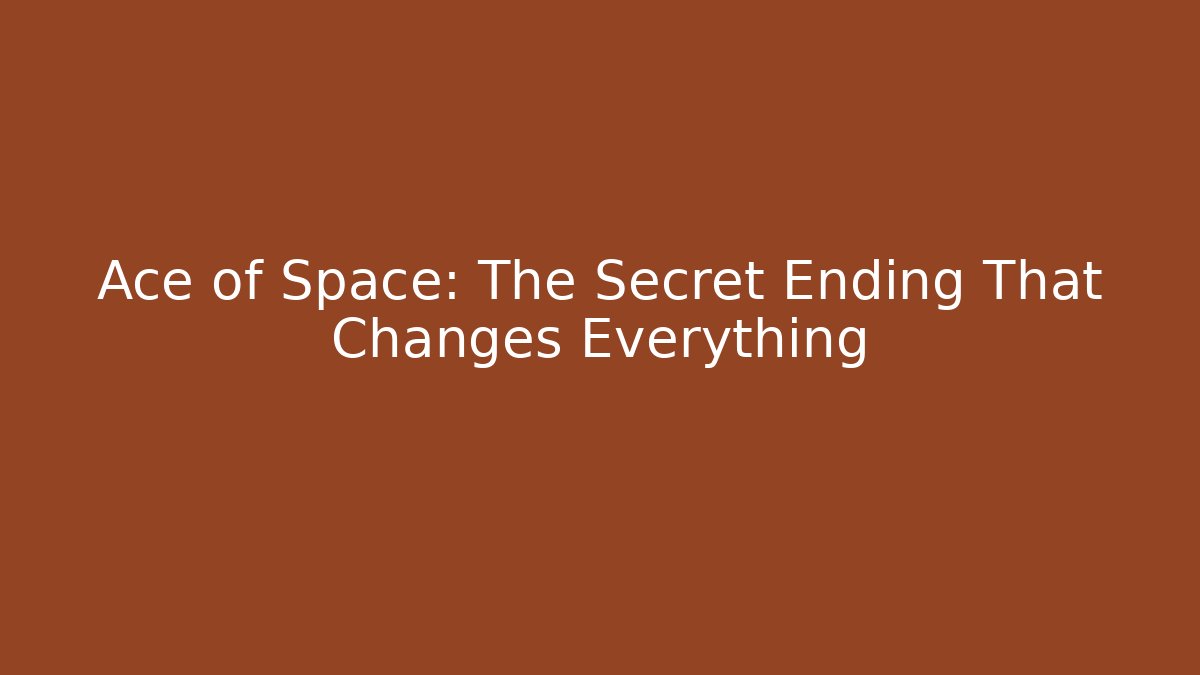 Ace of Space: The Secret Ending That Changes Everything