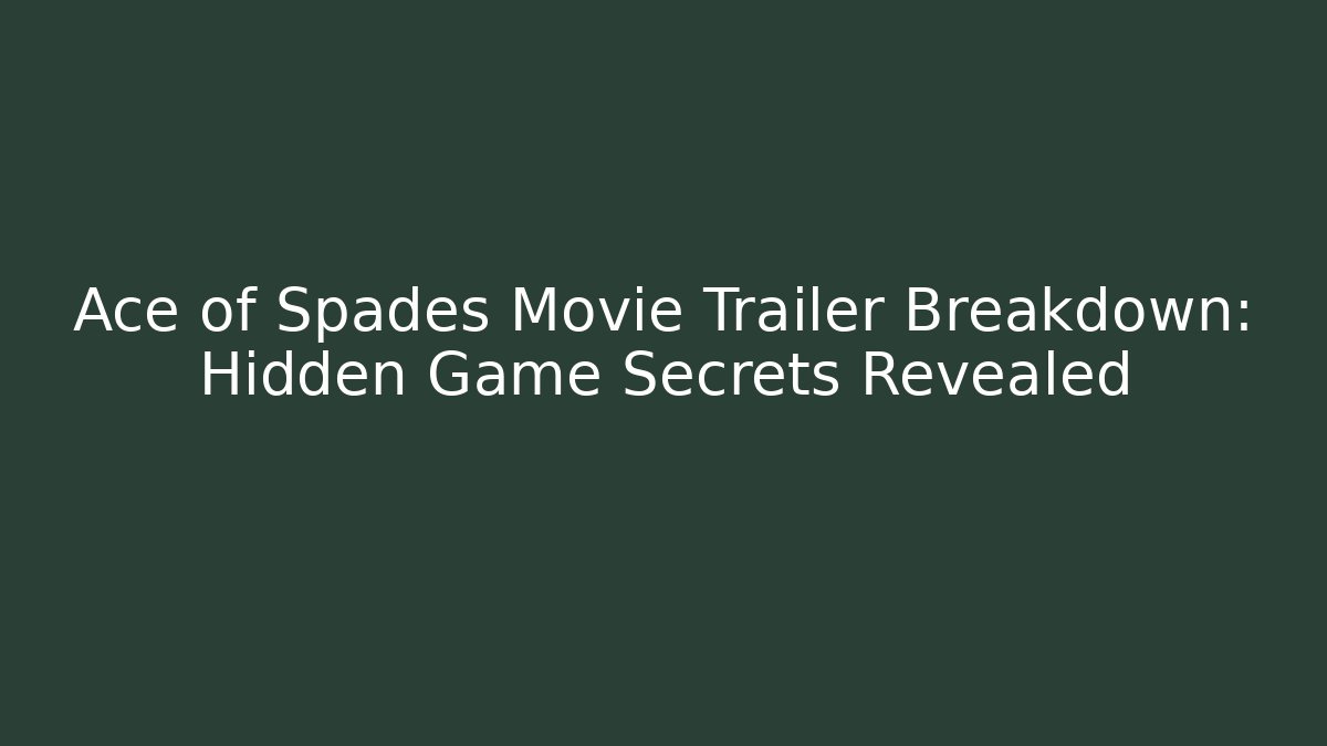 Ace of Spades Movie Trailer Breakdown: Hidden Game Secrets Revealed