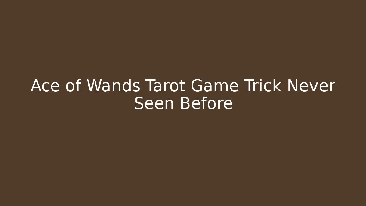 Ace of Wands Tarot Game Trick Never Seen Before