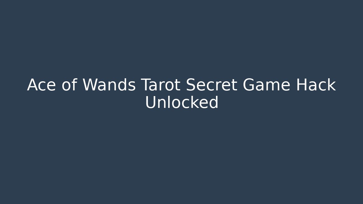 Ace of Wands Tarot Secret Game Hack Unlocked