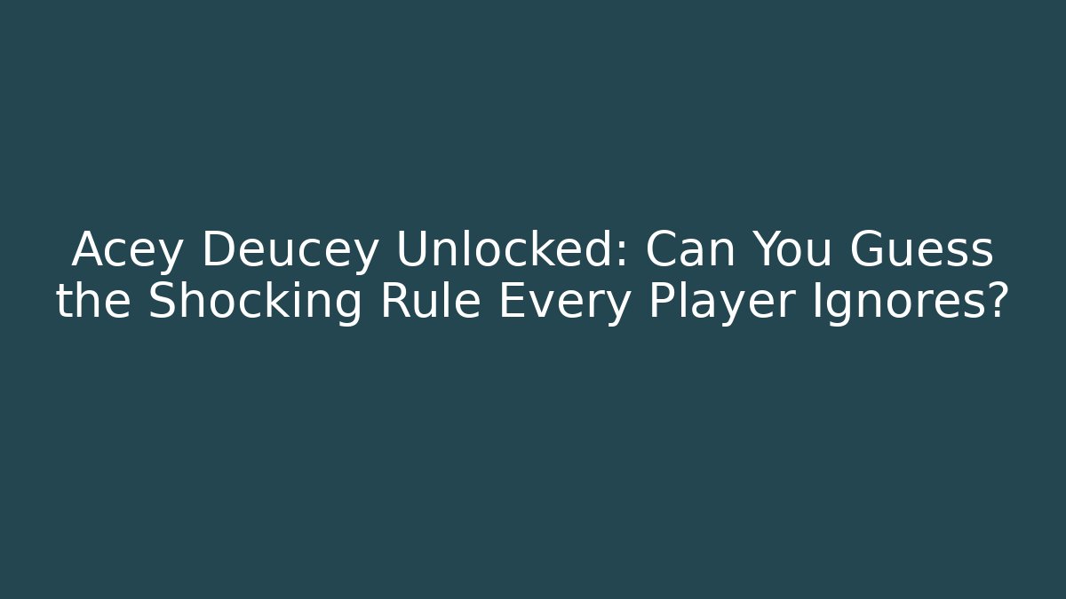 Acey Deucey Unlocked: Can You Guess the Shocking Rule Every Player Ignores?