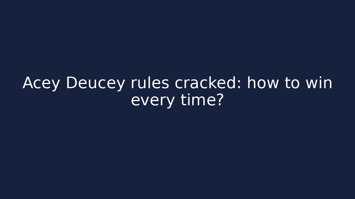 Acey Deucey rules cracked: how to win every time?
