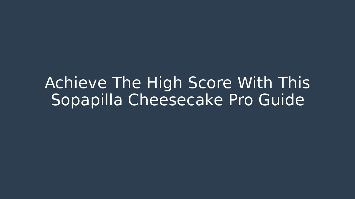 Achieve The High Score With This Sopapilla Cheesecake Pro Guide - Critter Realm