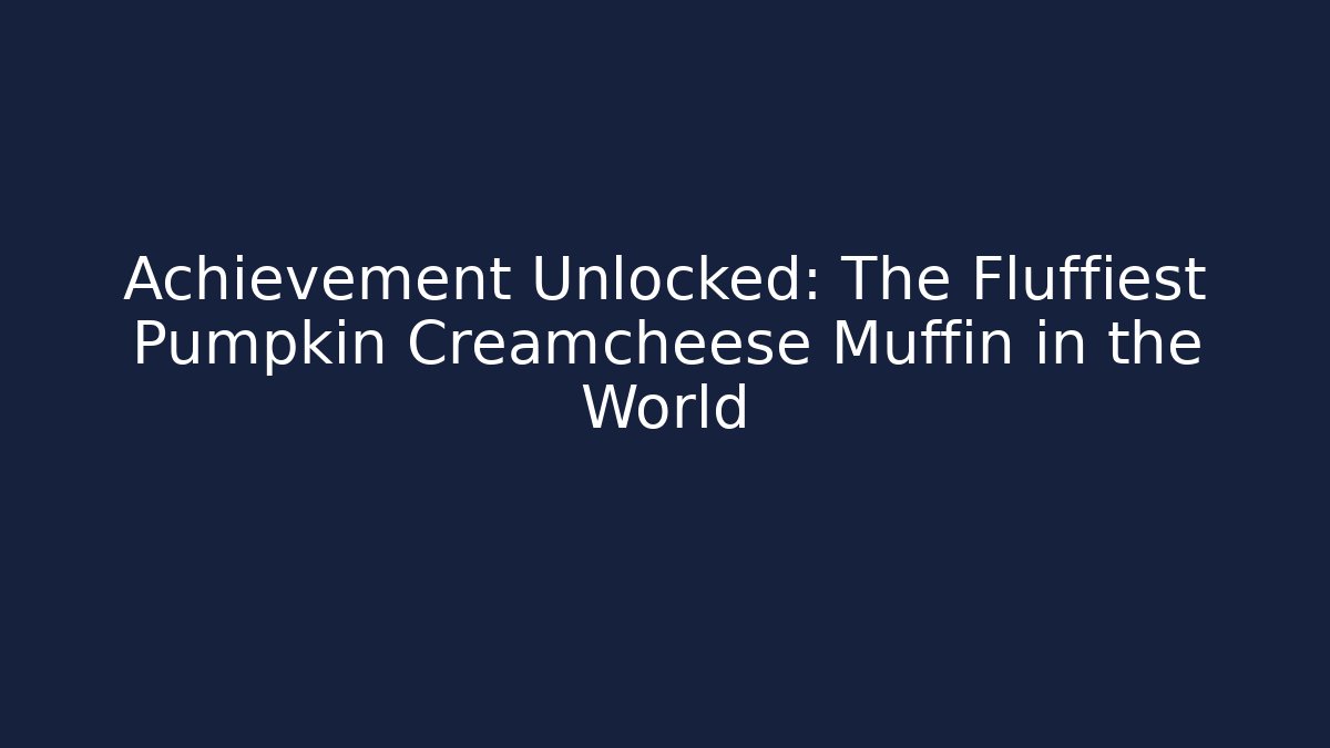 Achievement Unlocked: The Fluffiest Pumpkin Creamcheese Muffin in the World