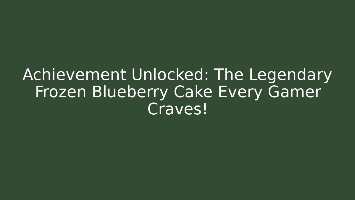 Achievement Unlocked: The Legendary Frozen Blueberry Cake Every Gamer Craves!