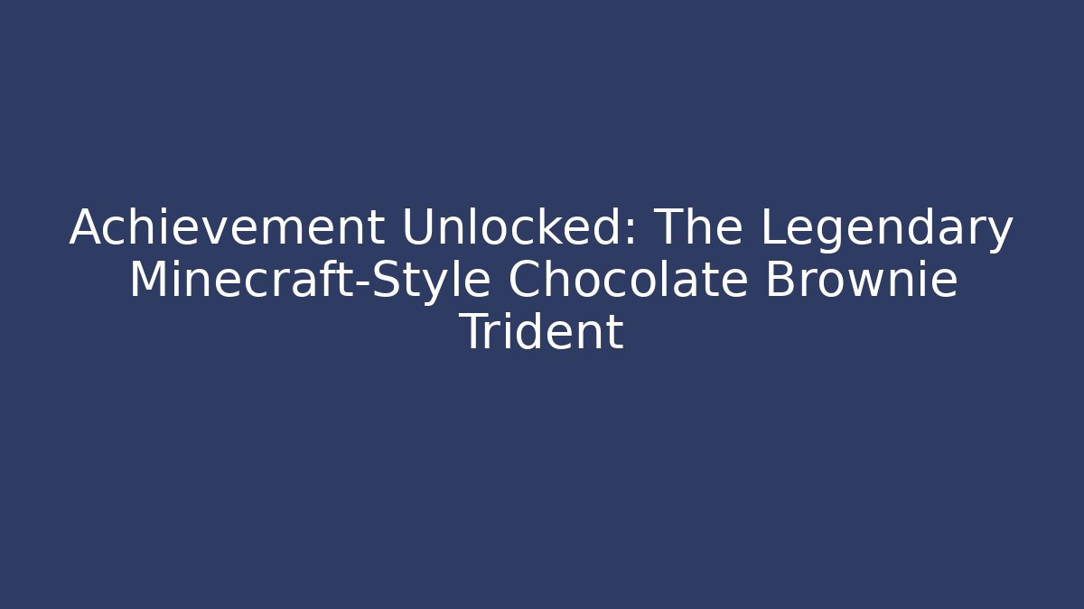Achievement Unlocked: The Legendary Minecraft-Style Chocolate Brownie Trident