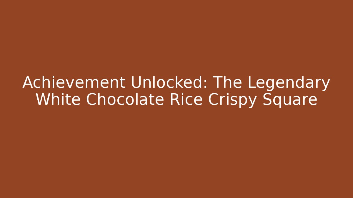 Achievement Unlocked: The Legendary White Chocolate Rice Crispy Square - Critter Realm