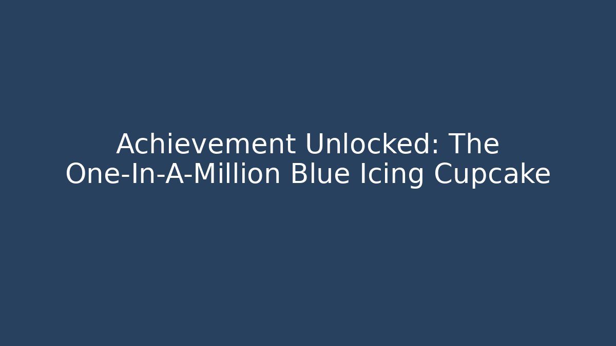 Achievement Unlocked: The One-In-A-Million Blue Icing Cupcake