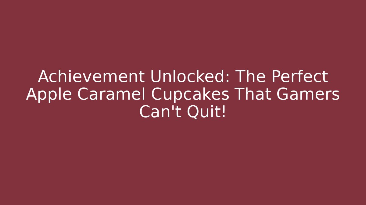 Achievement Unlocked: The Perfect Apple Caramel Cupcakes That Gamers Can't Quit!
