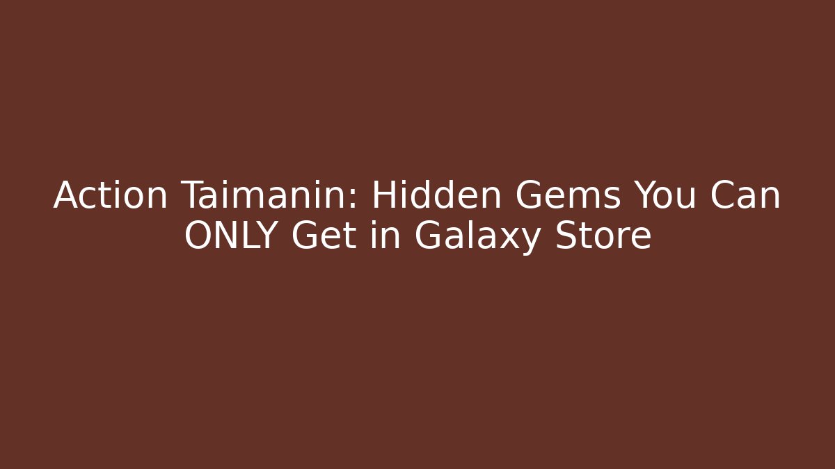 Action Taimanin: Hidden Gems You Can ONLY Get in Galaxy Store